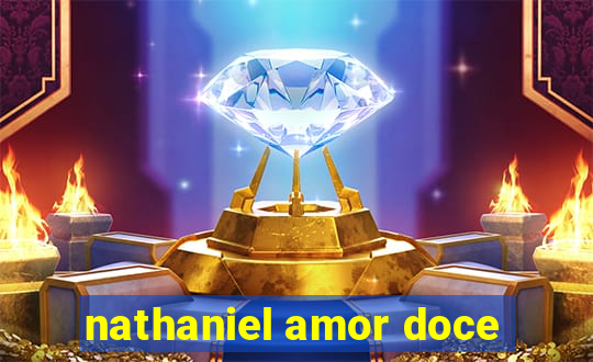 nathaniel amor doce