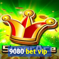 9080 bet vip