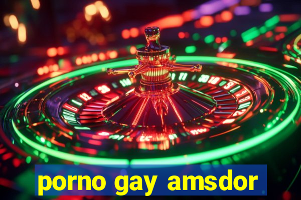 porno gay amsdor