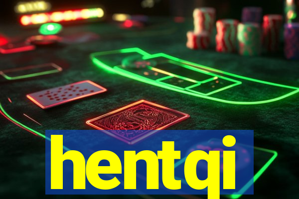 hentqi