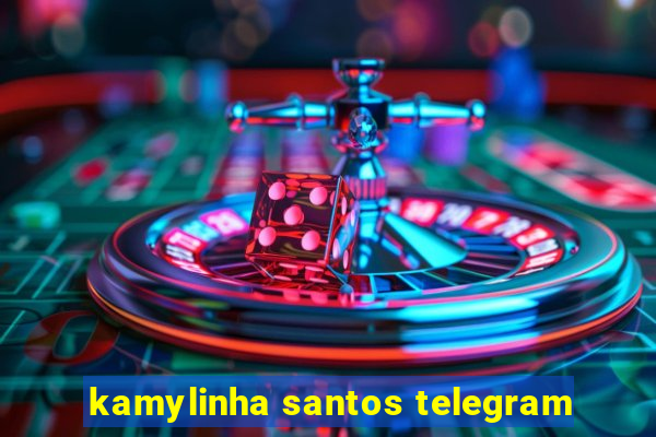 kamylinha santos telegram