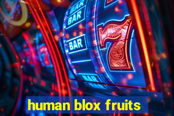 human blox fruits