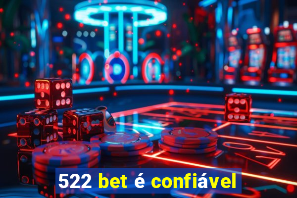 522 bet é confiável