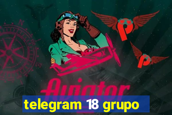 telegram 18 grupo