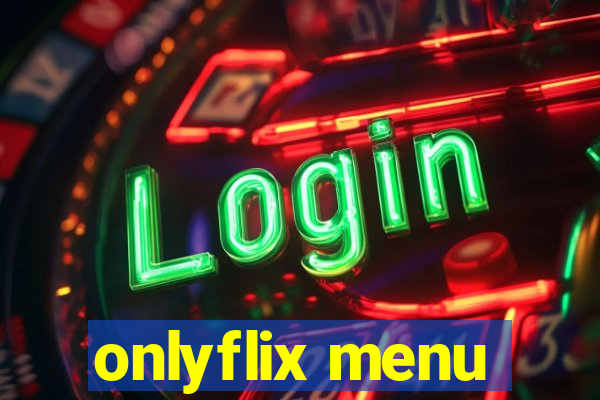 onlyflix menu