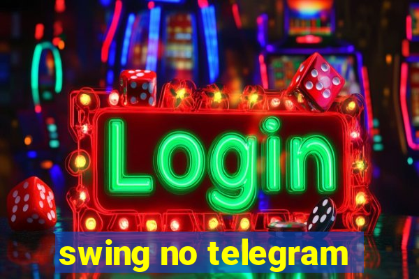 swing no telegram