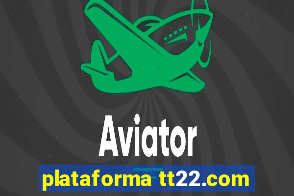 plataforma tt22.com