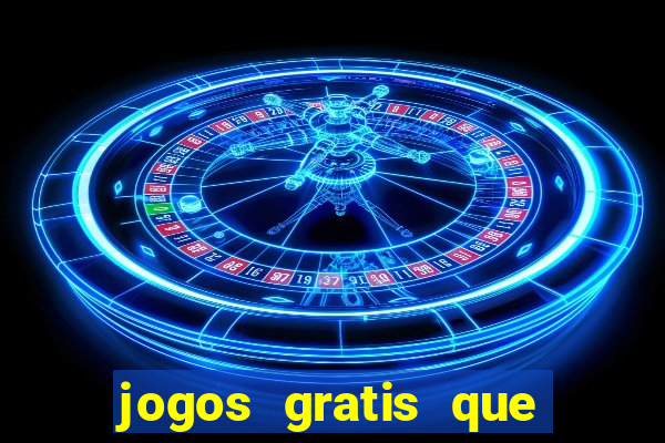 jogos gratis que realmente ganha dinheiro