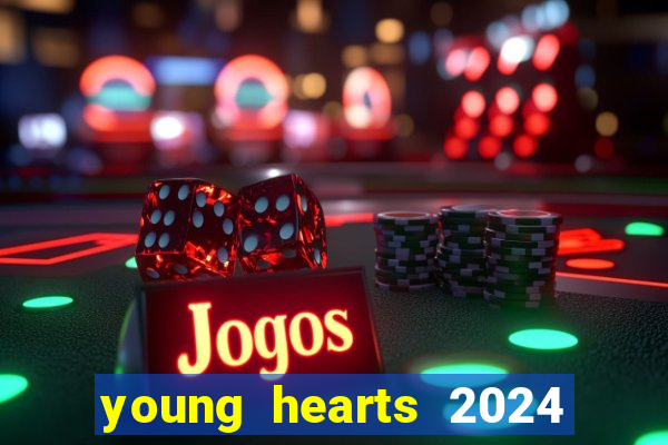 young hearts 2024 onde assistir