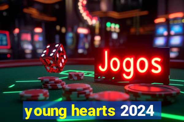 young hearts 2024