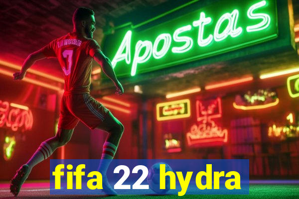 fifa 22 hydra