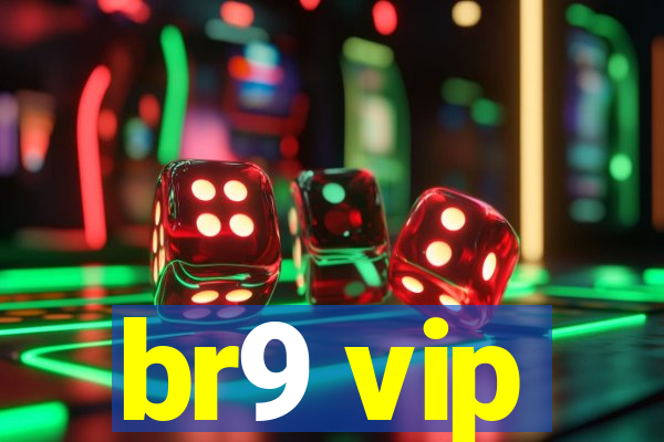 br9 vip