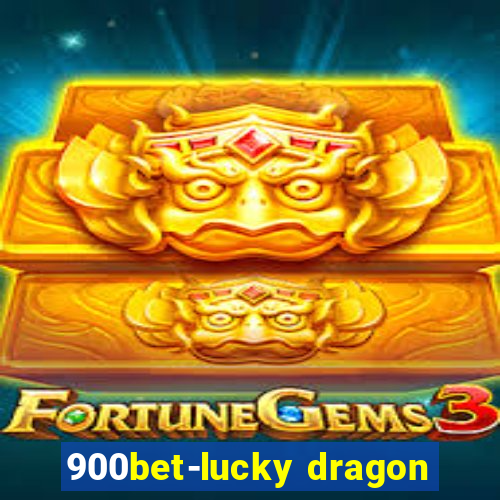 900bet-lucky dragon