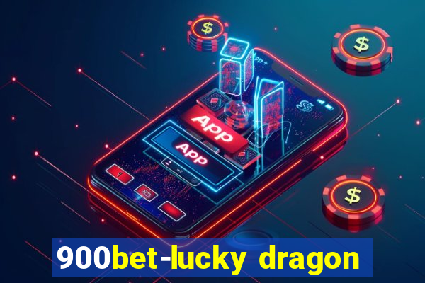 900bet-lucky dragon