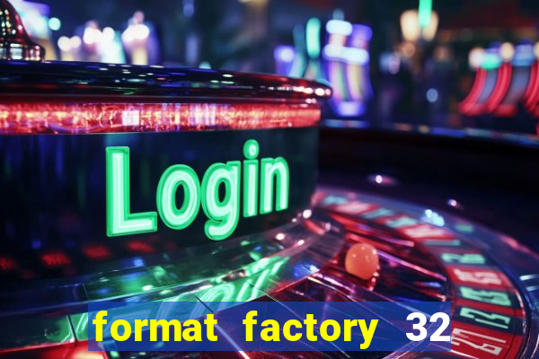 format factory 32 bits windows 7