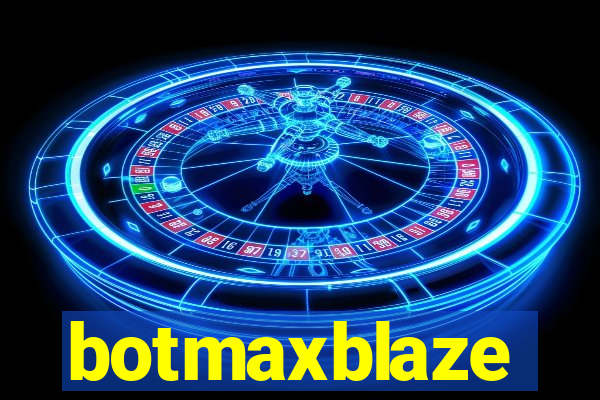 botmaxblaze