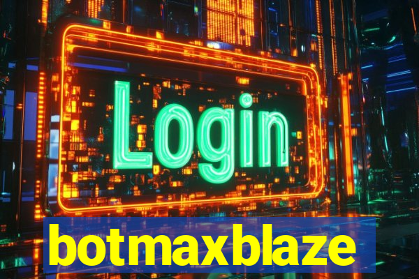 botmaxblaze