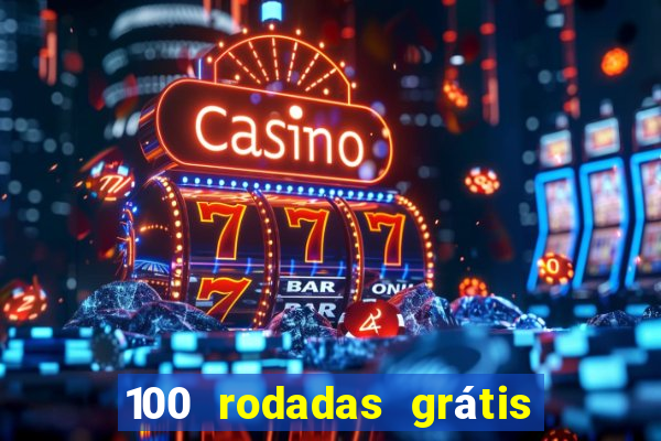 100 rodadas grátis no cadastro