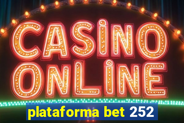 plataforma bet 252