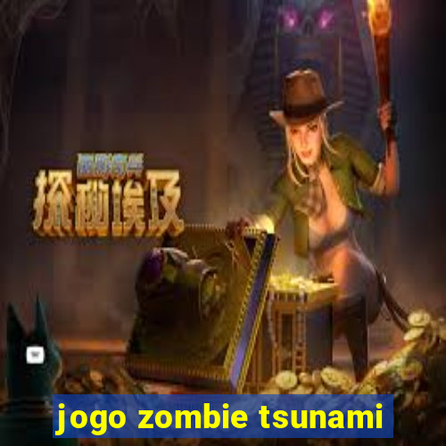 jogo zombie tsunami