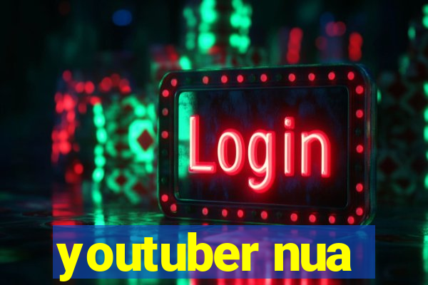 youtuber nua