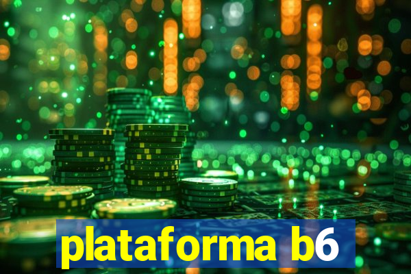 plataforma b6