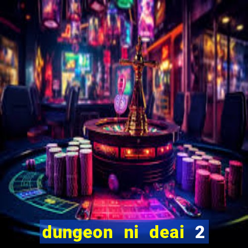 dungeon ni deai 2 temporada dublado meus animes