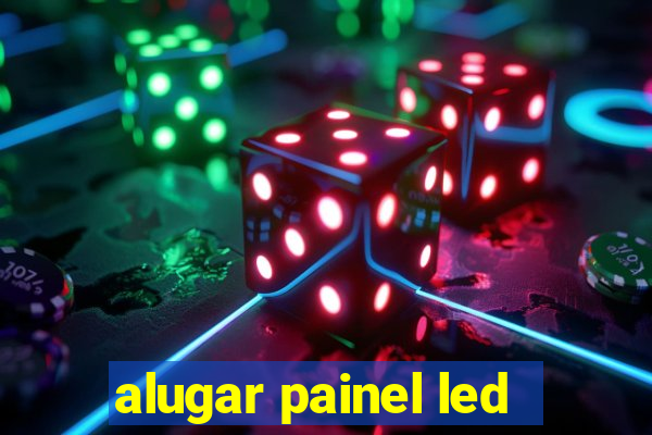 alugar painel led