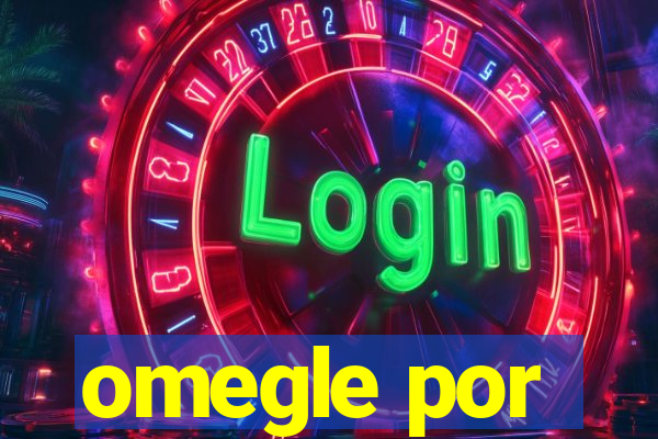 omegle por