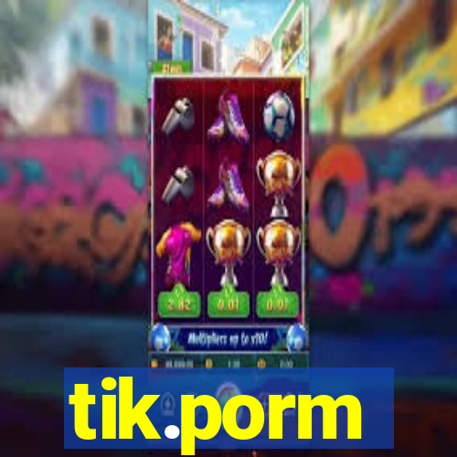 tik.porm