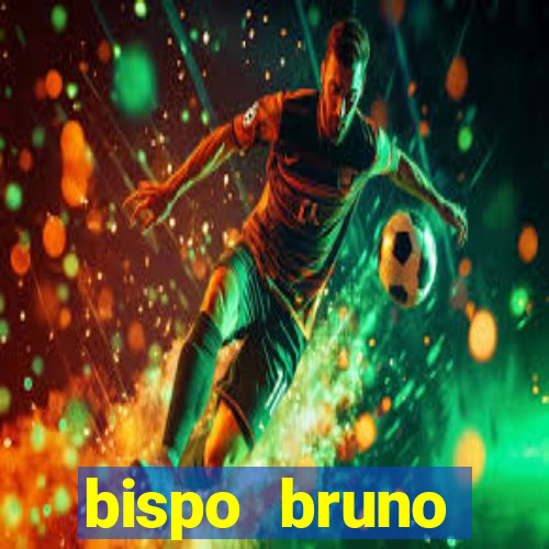 bispo bruno leonardo fortuna