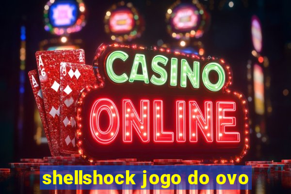 shellshock jogo do ovo