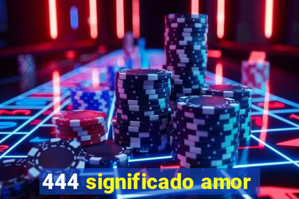 444 significado amor