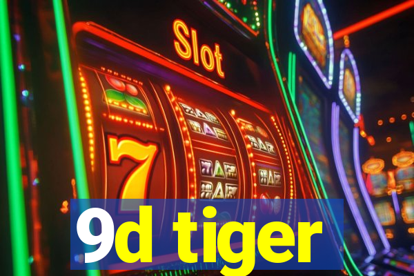 9d tiger