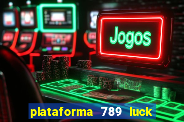 plataforma 789 luck é confiável