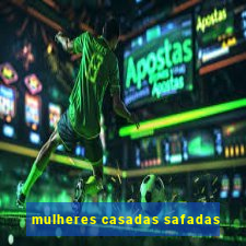 mulheres casadas safadas