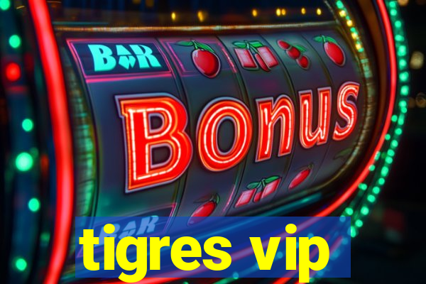 tigres vip