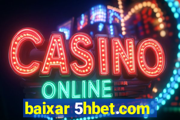 baixar 5hbet.com