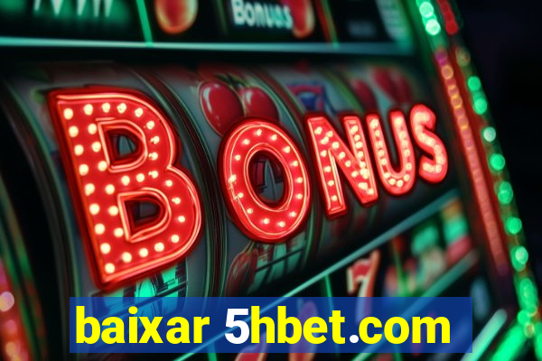 baixar 5hbet.com