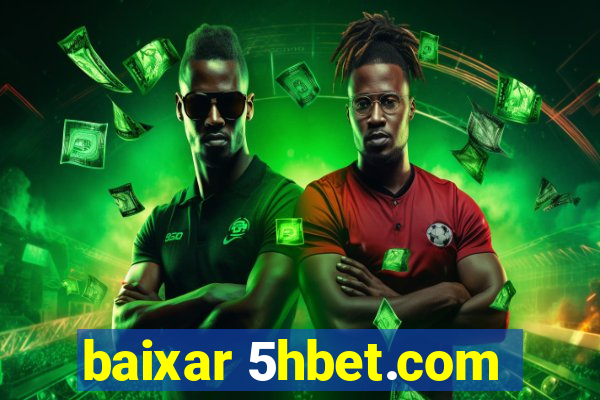 baixar 5hbet.com