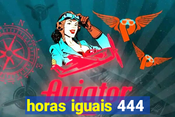 horas iguais 444