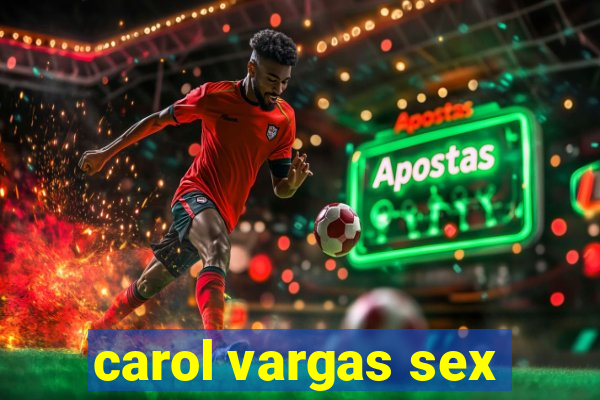 carol vargas sex