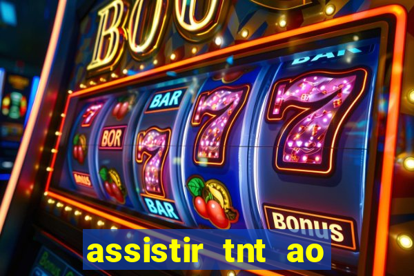 assistir tnt ao vivo gratis online