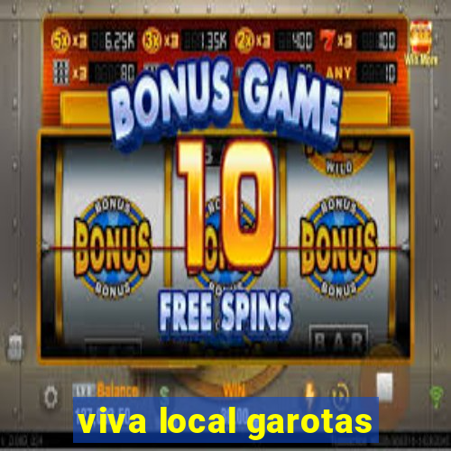 viva local garotas