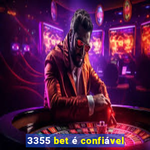 3355 bet é confiável