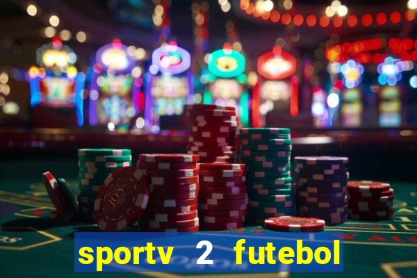 sportv 2 futebol play hd