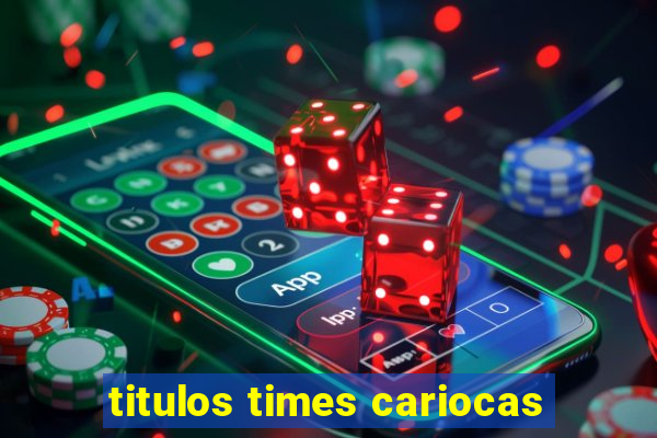 titulos times cariocas