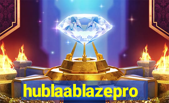 hublaablazepro