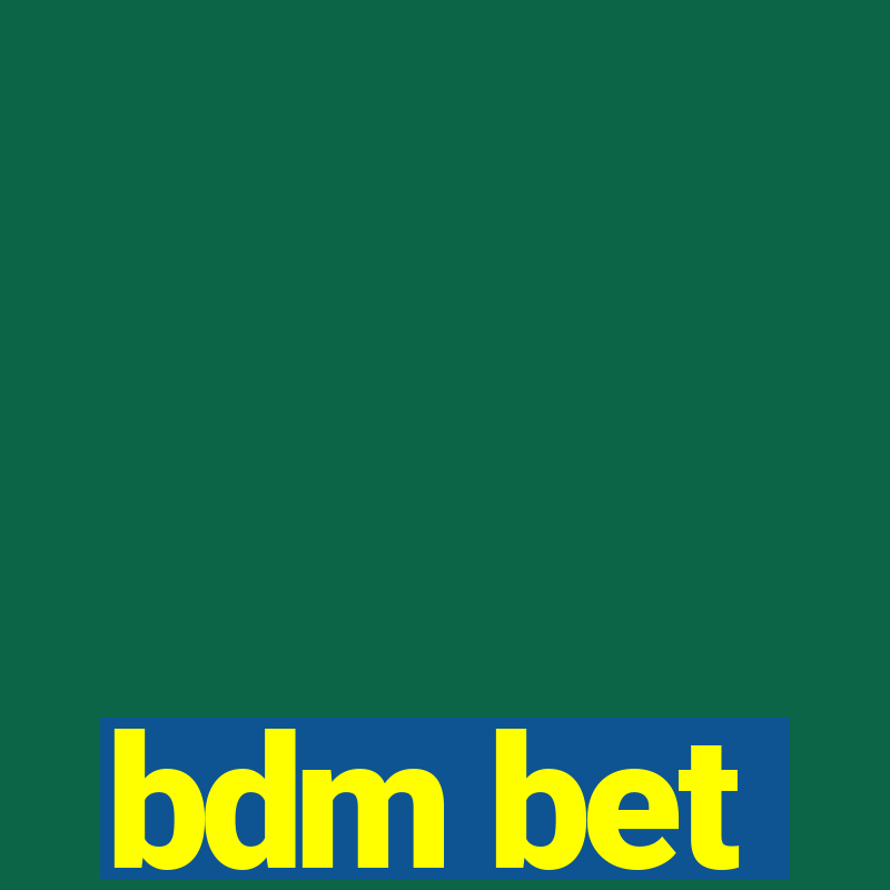 bdm bet