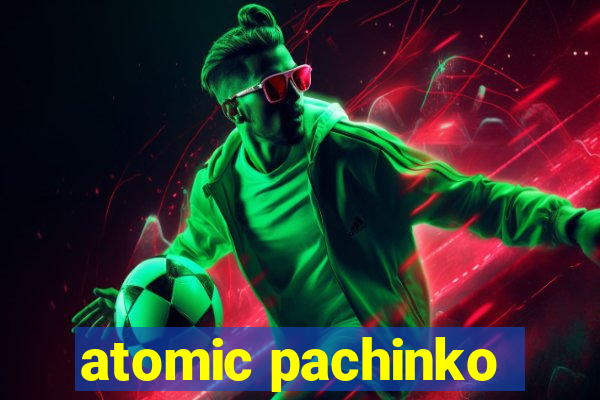 atomic pachinko